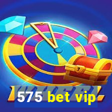 575 bet vip